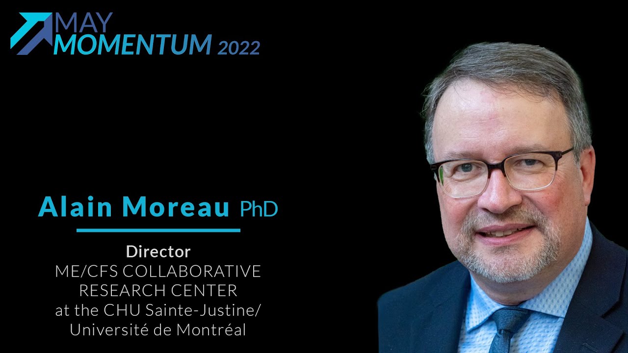 Dr. Alain Moreau Updates on ME/CFS & Long COVID Research! May Momentum Tuesdays 2022